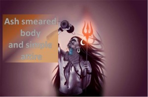 Ash smeared body and simple attire: What it symbolizes?