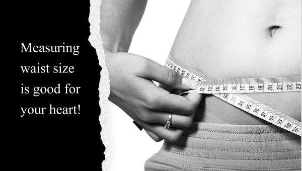 Waist measurement is good for heart