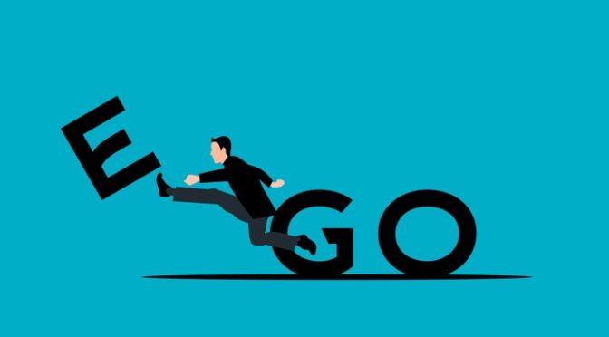 Ego driven attitude